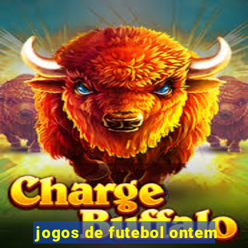 jogos de futebol ontem